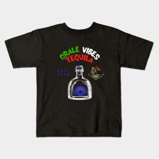 Orale Vibes Tequila Kids T-Shirt